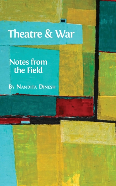 Theatre and War : Notes from the Field, Hardback Book
