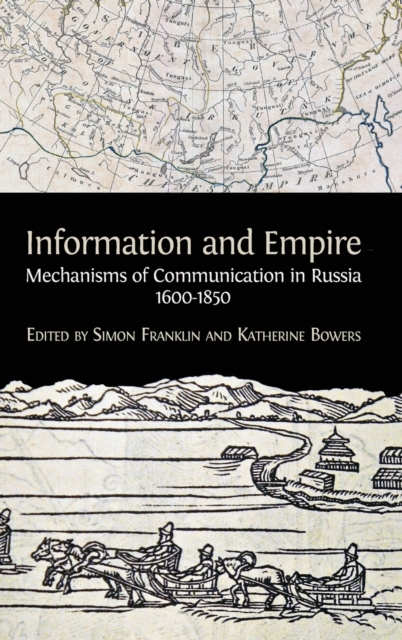 Information and Empire : Mechanisms of Communication in Russia, 1600-1854, Hardback Book