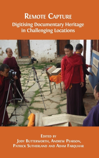 Remote Capture : Digitising Documentary Heritage in Challenging Locations, Hardback Book