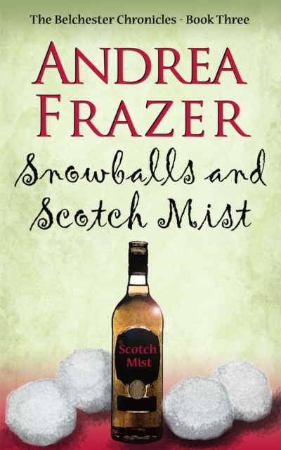 Snowballs and Scotch Mist : Fun, festive and filled with classic British mystery (Belchester Chronicle), Paperback / softback Book