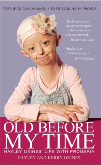 Old Before My Time : Hayley Okines' Life with Progeria, Paperback / softback Book