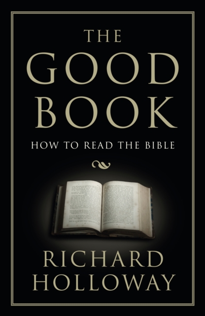 The Good Book : How to Read the Bible, Paperback / softback Book