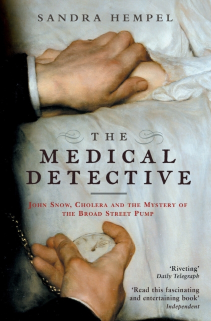 The Medical Detective : John Snow, Cholera And The Mystery Of The Broad Street Pump, EPUB eBook