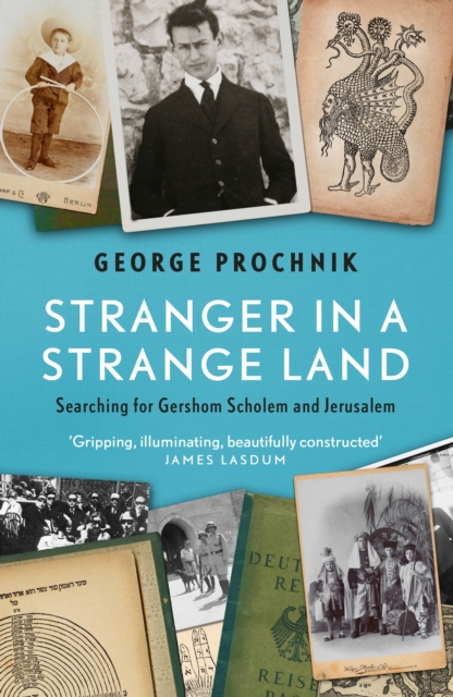Stranger in a Strange Land : Searching for Gershom Scholem and Jerusalem, EPUB eBook