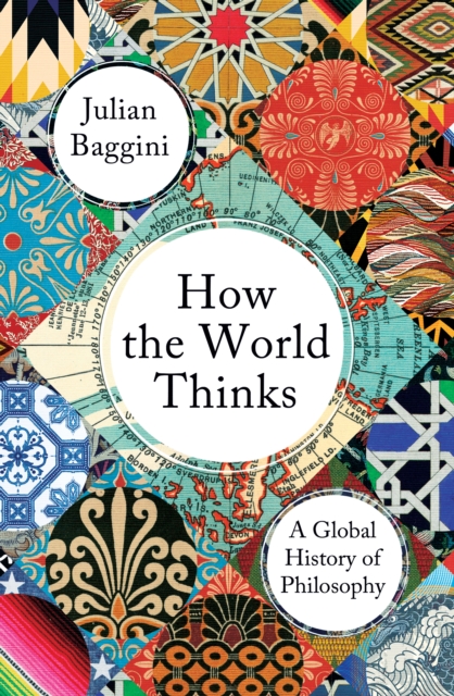 How the World Thinks : A Global History of Philosophy, Hardback Book
