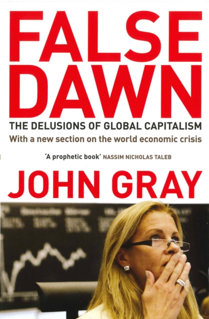 False Dawn : The Delusions Of Global Capitalism, EPUB eBook