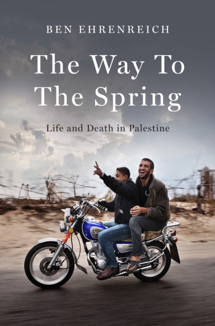 The Way to the Spring : Life and Death in Palestine, EPUB eBook