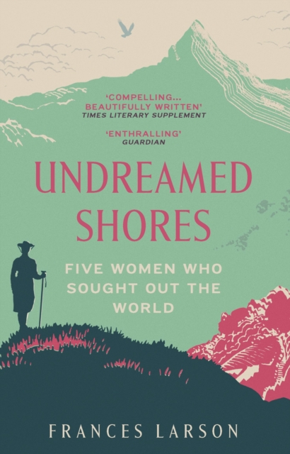 Undreamed Shores : The Hidden Heroines of British Anthropology, EPUB eBook