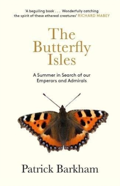 The Butterfly Isles : A Summer In Search Of Our Emperors And Admirals, Paperback / softback Book