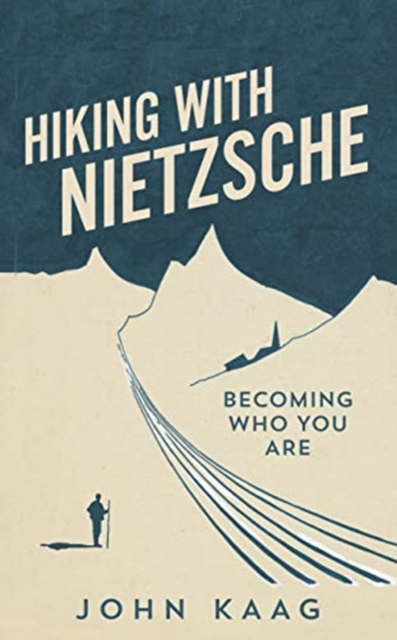 Hiking with Nietzsche : Becoming Who You Are, Hardback Book