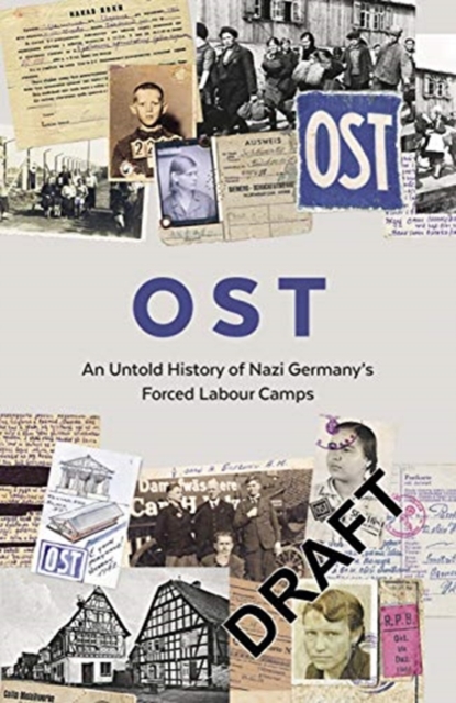 OST : Letters, Memoirs and Stories from Ostarbeiter in Nazi Germany, Hardback Book