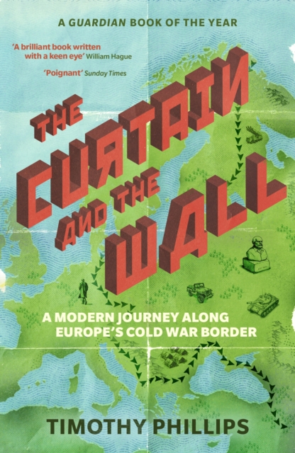The Curtain and the Wall : A Modern Journey Along Europe's Cold War Border, EPUB eBook