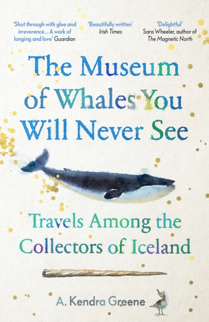 The Museum of Whales You Will Never See : Travels Among the Collectors of Iceland, EPUB eBook