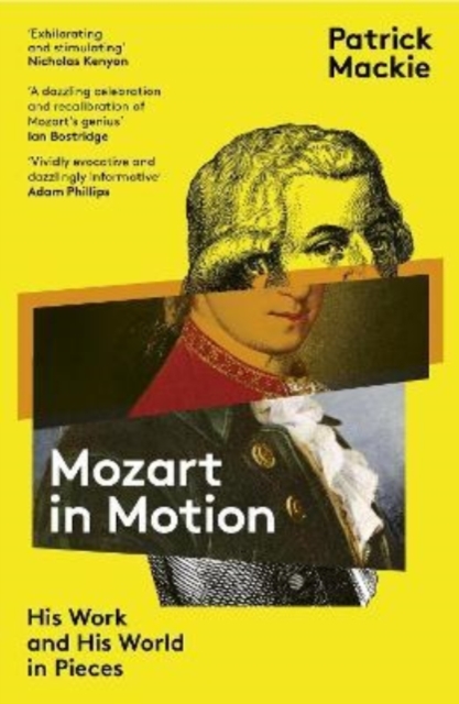 Mozart in Motion : His Work and His World in Pieces, Paperback / softback Book