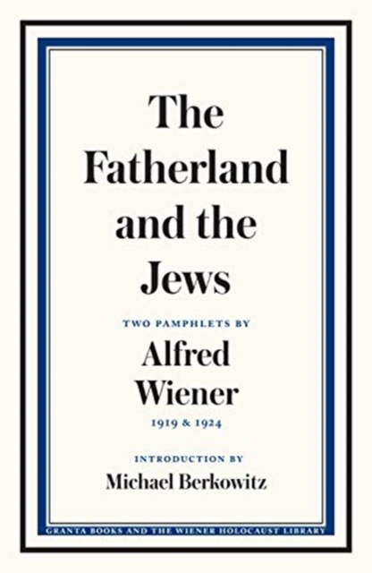 The Fatherland and the Jews : Two Pamphlets by Alfred Wiener, 1919 and 1924, Paperback / softback Book