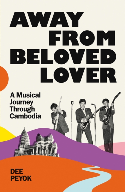 Away From Beloved Lover : A Musical Journey Through Cambodia, EPUB eBook
