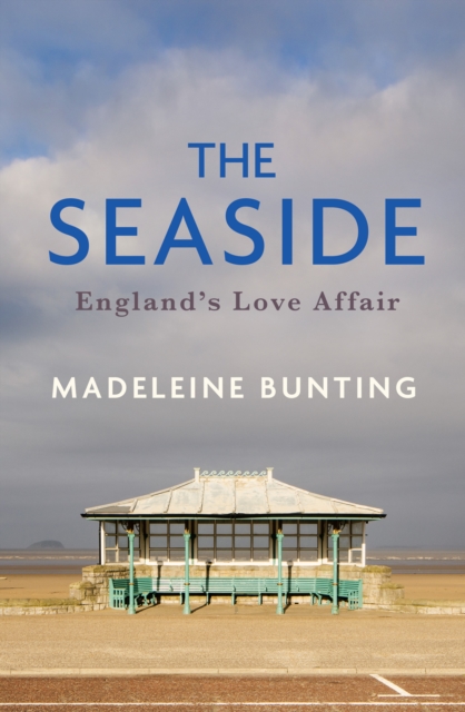 The Seaside : England's Love Affair, Hardback Book