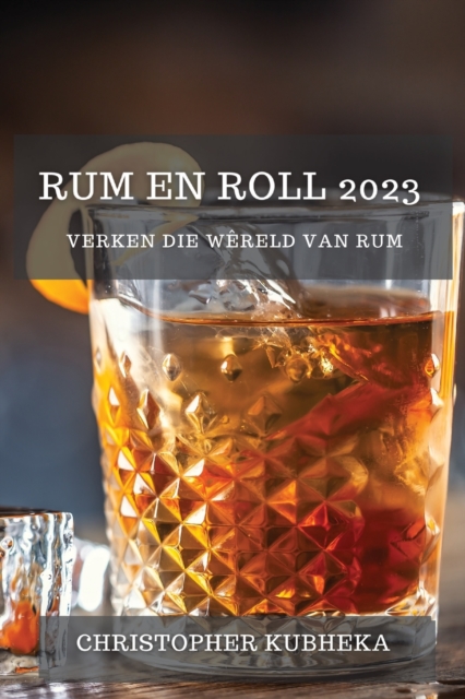 Rum en Roll 2023 : Verken die W?reld van Rum, Paperback / softback Book