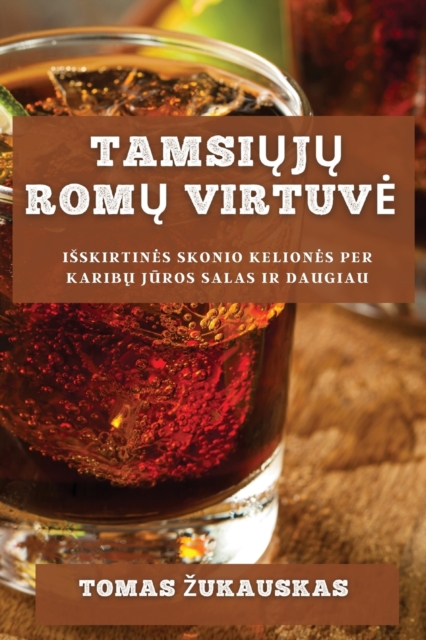 Tamsi&#371;j&#371; Rom&#371; Virtuve : Isskirtines Skonio Keliones Per Karib&#371; J&#363;ros Salas Ir Daugiau, Paperback / softback Book