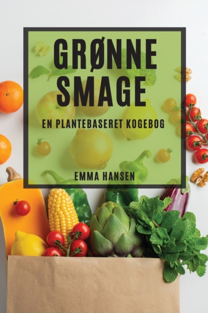 Gr?nne Smage : En Plantebaseret Kogebog, Paperback / softback Book
