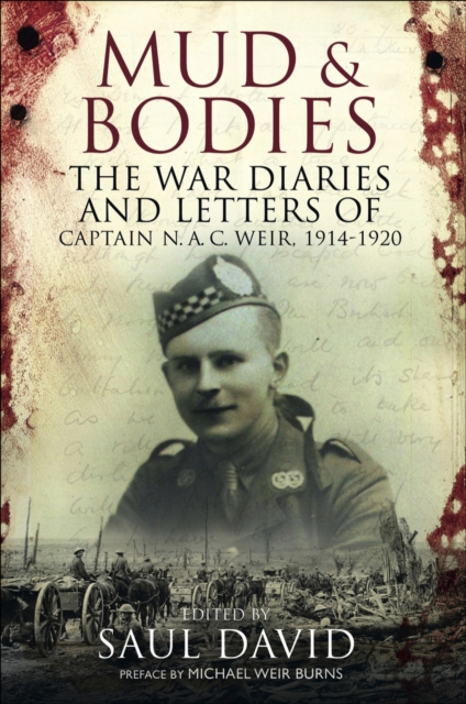 Mud & Bodies : The War Diaries & Letters of Captain N.A.C. Weir, 1914-1920, EPUB eBook