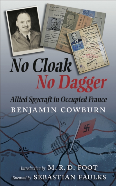 No Cloak, No Dagger : Allied Spycraft in Occupied France, EPUB eBook