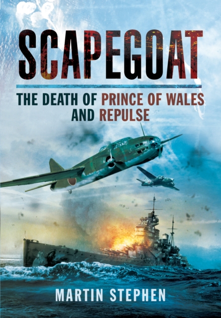 Scapegoat: The Death of Prince of Wales and Repulse, Hardback Book