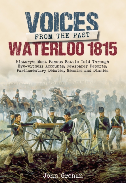Voices from the Past: Waterloo 1815, Hardback Book