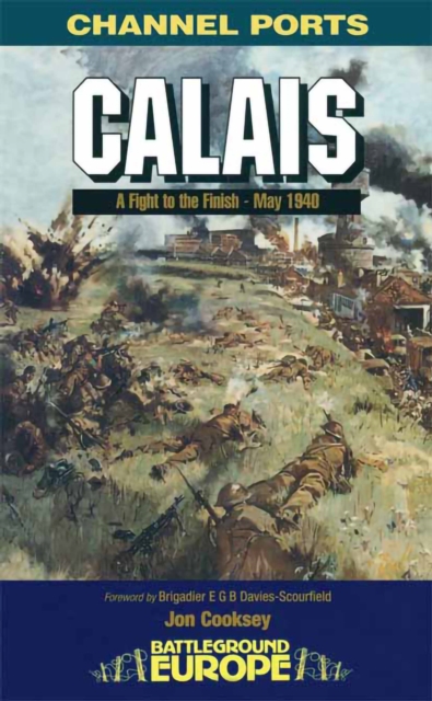 Calais : A Fight to the Finish - May 1940, PDF eBook