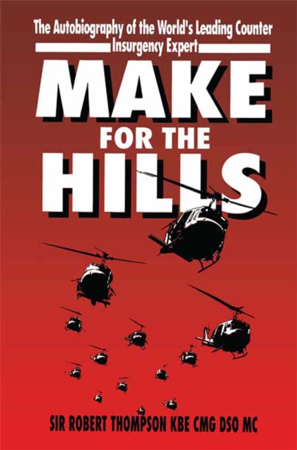 Make For The Hills : The Autobiography of the World's Leading Counter Insurgency Expert, PDF eBook