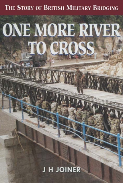 One More River To Cross : The Story of British Military Bridging, PDF eBook