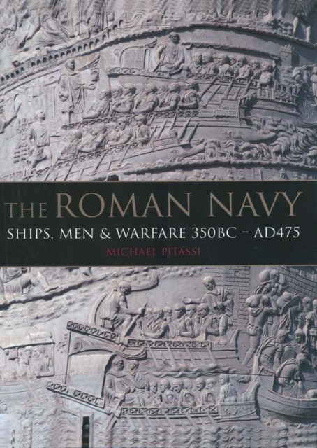 The Roman Navy : Ships, Men and Warfare 350 BC-AD 475, PDF eBook