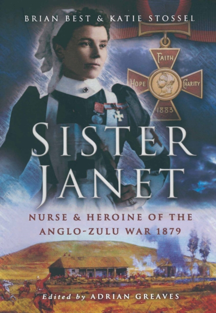 Sister Janet : Nurse & Heroine of the Anglo-Zulu War, 1879, PDF eBook