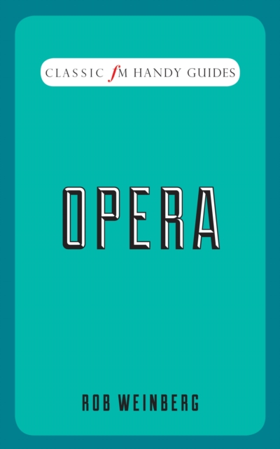 Opera (Classic FM Handy Guides), Hardback Book