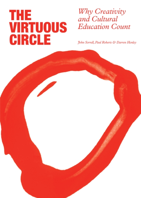The Virtuous Circle : Why Creativity and Cultural Education Count, Paperback / softback Book