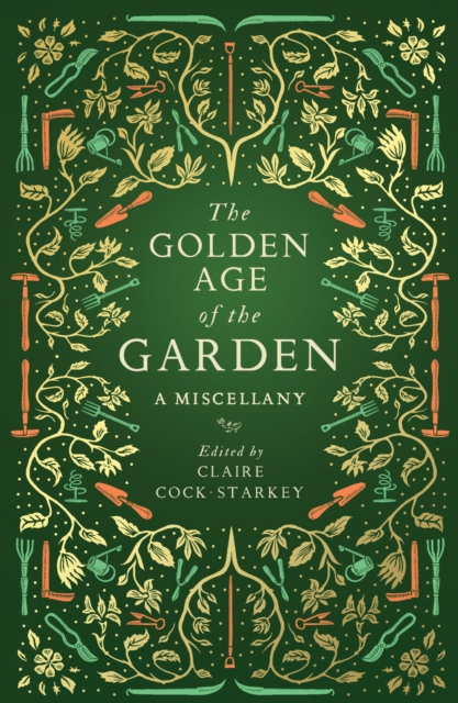 The Golden Age of the Garden : A Miscellany, Hardback Book