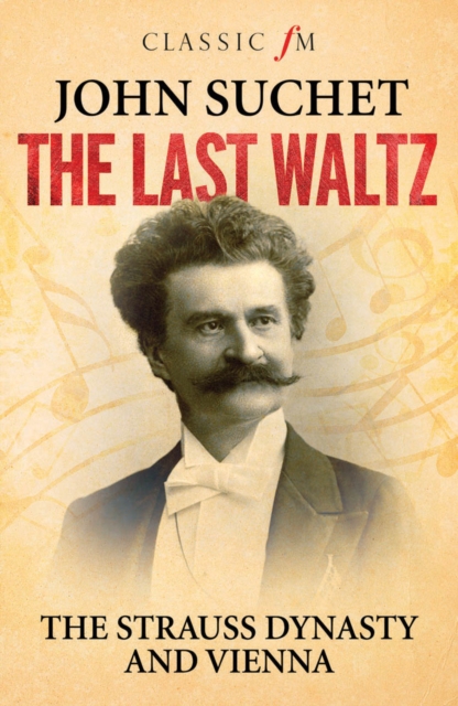 The Last Waltz : The Strauss Dynasty and Vienna, Paperback / softback Book