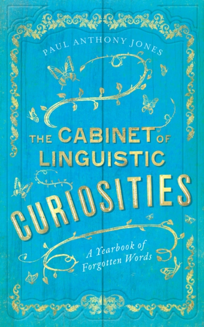 The Cabinet of Linguistic Curiosities : A Yearbook of Forgotten Words, Hardback Book