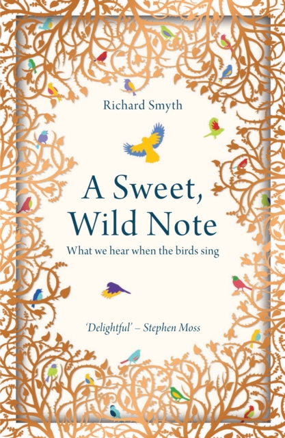 A Sweet, Wild Note : What We Hear When the Birds Sing, Paperback / softback Book