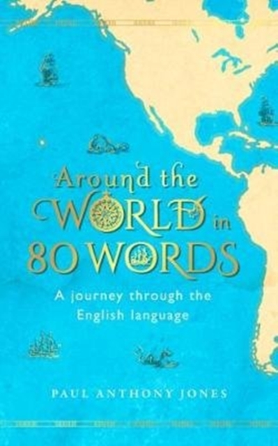 Around the World in 80 Words : A Journey Through the English Language, Hardback Book