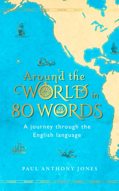 Around the World in 80 Words : A Journey Through the English Language, EPUB eBook