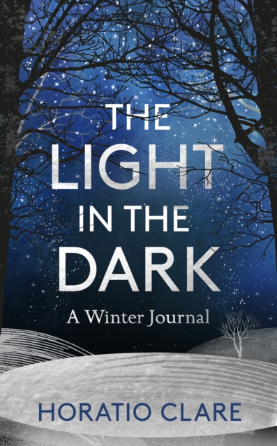 The Light in the Dark : A Winter Journal, Hardback Book