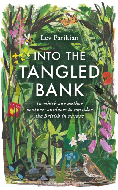 Into the Tangled Bank : In Which Our Author Ventures Outdoors to Consider the British in Nature, Hardback Book