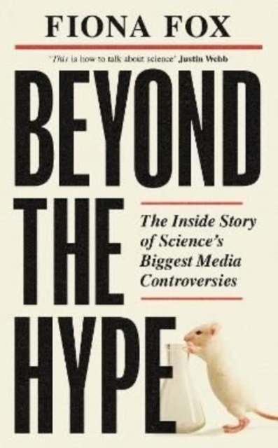 Beyond the Hype : The Inside Story of Science's Biggest Media Controversies, Hardback Book