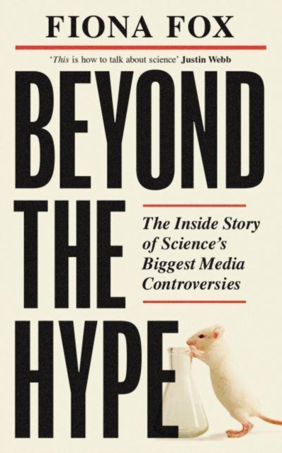 Beyond the Hype : Inside Science’s Biggest Media Scandals from Climategate to Covid, Paperback / softback Book