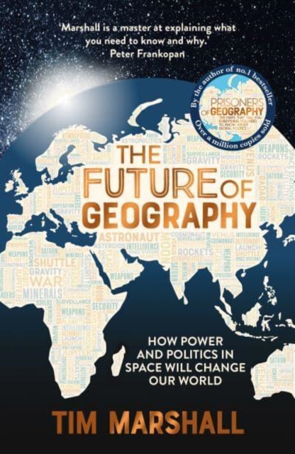 The Future of Geography : How Power and Politics in Space Will Change Our World – THE NO.1 SUNDAY TIMES BESTSELLER, Paperback / softback Book