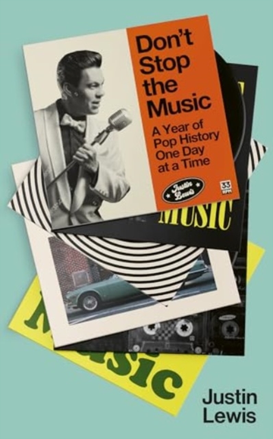 Don't Stop the Music : A Year of Pop History, One Day at a Time, Paperback / softback Book