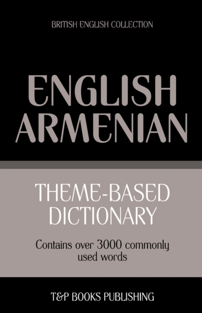 Theme-based dictionary British English-Armenian - 3000 words, Paperback / softback Book