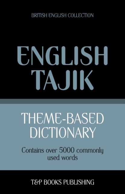 Theme-based dictionary British English-Tajik - 5000 words, Paperback / softback Book