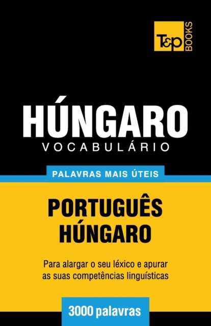 Vocabul?rio Portugu?s-H?ngaro - 3000 palavras mais ?teis, Paperback / softback Book